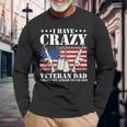 I Have Crazy Veteran Dad And Im Not Afraid To Use Long Sleeve T-Shirt T-Shirt Gifts for Old Men