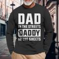 Dad In The Streets Daddy In The Sheets Presents For Dad Long Sleeve T-Shirt Gifts for Old Men