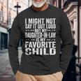 My Daughter In Law Is My Favorite Child Fathers Day Dad Long Sleeve T-Shirt T-Shirt Gifts for Old Men