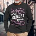 Mendez Surname Last Name Its A Mendez Thing Last Name Long Sleeve T-Shirt T-Shirt Gifts for Old Men