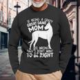 Dog Breeder Mom Dog Mom Great Dane Mom Long Sleeve T-Shirt Gifts for Old Men