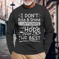 I Dont Rise And Shine I Caffeinate And Hope For The Best Coffee Lover I Dont Rise And Shine I Caffeinate And Hope For The Best Coffee Lover Long Sleeve T-Shirt Gifts for Old Men