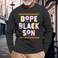 Dope Black Son African American Black History Month Long Sleeve T-Shirt Gifts for Old Men