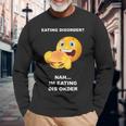 Eating Disorder Nah I'm Eating Dis Order Long Sleeve T-Shirt Gifts for Old Men