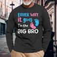 Either Way It Goes I'm The Big Bro Gender Reveal Brother Long Sleeve Gifts for Old Men