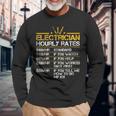 Electrician Hourly Rates Lineman Men Electrician Dad Long Sleeve T-Shirt Gifts for Old Men