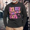 Engagement Fiance In My Engaged Era Bachelorette Party Long Sleeve T-Shirt Gifts for Old Men