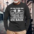 If Im Ever On Life Support Sarcastic Nerd Dad Joke Long Sleeve T-Shirt T-Shirt Gifts for Old Men
