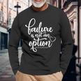 Failure Is Not An Option Ppcm Survivor Long Sleeve T-Shirt Gifts for Old Men