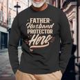 Father Husband Protector Hero Fathers Day Dad Daddy Papa Long Sleeve T-Shirt T-Shirt Gifts for Old Men
