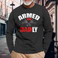 Fathers Day Armed And Dadly Deadly For Dad Long Sleeve T-Shirt Gifts for Old Men