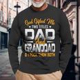 Fathers Day God ed Me Two Titles Dad And Granddad Long Sleeve T-Shirt T-Shirt Gifts for Old Men
