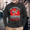 My Favorite Taekwondo Fighter Calls Me Pappy Fathers Day Long Sleeve T-Shirt Gifts for Old Men