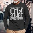 I Fix Stuff Mechanic Engineer Handyman Fathers Day Long Sleeve T-Shirt Gifts for Old Men