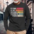 Flying Is My Second Favorite F Word Vintage Pilot Long Sleeve Gifts for Old Men