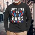 Fourth Of July 4Th Of July Im Just Here To Bang 7 Long Sleeve T-Shirt Gifts for Old Men