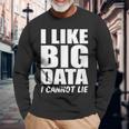 Behavior Analyst I Like Big Data I Cannot Lie Analyst Long Sleeve T-Shirt Gifts for Old Men
