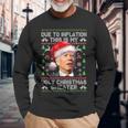 Joe Biden Due To Inflation Ugly Christmas Sweaters Long Sleeve T-Shirt Gifts for Old Men