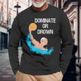 Saying Quote Dominate Or Drown Cool Water Polo Long Sleeve T-Shirt Gifts for Old Men