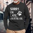 Sorry I'm Late I Was Petting A Dog Dog Lovers Long Sleeve Gifts for Old Men