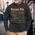 Thanksgiving Food Pecan Pie Nutritional Facts Long Sleeve T-Shirt Gifts for Old Men