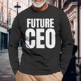 Future Ceo For The Upcoming Chief Executive Officer Long Sleeve T-Shirt Gifts for Old Men