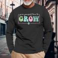 Give Yourself Time To Grow Motivational Growth Mindset Motivational Long Sleeve T-Shirt Gifts for Old Men