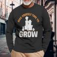 Give Yourself Time To Grow Strong Message Long Sleeve T-Shirt T-Shirt Gifts for Old Men