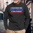 If Your Government Thinks Free Speech Is A Threat Government Long Sleeve T-Shirt T-Shirt Gifts for Old Men