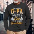 Gpa Grandpa Im Called Gpa Because Im Too Cool To Be Called Grandfather Long Sleeve T-Shirt Gifts for Old Men