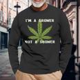 Im A Grower Not A Shower Cannabis Cultivation Long Sleeve T-Shirt Gifts for Old Men