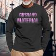 Gusband Material Gay Husband Friends Saying Long Sleeve T-Shirt T-Shirt Gifts for Old Men
