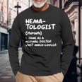 Hematologist Definition Doctor Hematology Long Sleeve T-Shirt Gifts for Old Men