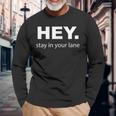 Hey Stay In Your Lane Annoying Drivers Road Rage Long Sleeve T-Shirt Gifts for Old Men