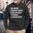 Hobby Don't Need Rational Justification Hobby Quote Long Sleeve T-Shirt Gifts for Old Men