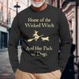 Home Of The Wicked Witch And Her Pack Of Dog Halloween Long Sleeve T-Shirt Gifts for Old Men