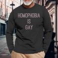 Homophobia Is Gay Equality Quote Long Sleeve T-Shirt Gifts for Old Men