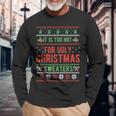 Too Hot For Ugly Christmas Sweaters Alternative Xmas Long Sleeve T-Shirt Gifts for Old Men