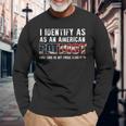 I Identify As An American Patriot And This Is My Pride Flag Long Sleeve T-Shirt T-Shirt Gifts for Old Men