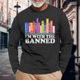 I'm With The Banned Books I Read Banned Books Lovers Library Long Sleeve T-Shirt Gifts for Old Men