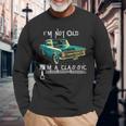 I'm Not Old I'm Classic Dad Retro Colour Vintage Muscle Car Long Sleeve T-Shirt Gifts for Old Men