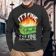 It's Fine I'm Fine Everything Is Fine Dumpster Fire Long Sleeve Gifts for Old Men