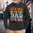 Its Me Hi Im The Dad Its Me For Retro Husband Dad Long Sleeve T-Shirt T-Shirt Gifts for Old Men