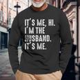 It's Me Hi I'm The Husband It's Me For Dad Husband Long Sleeve Gifts for Old Men