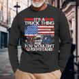 Its A Trucker Thing You Wouldnt Understand For Truck Driver Long Sleeve T-Shirt Gifts for Old Men