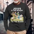 Jesus Is The Reason For The Season Faith In God Christmas Long Sleeve T-Shirt Gifts for Old Men