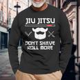 Jiu Jitsu Don't Shave Roll More Bjj Brazilian Jiu Jitsu T-S Long Sleeve T-Shirt Gifts for Old Men