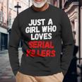 Just A Girl Who Loves Serial Killers Horror Movie Lover Just Long Sleeve T-Shirt Gifts for Old Men