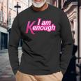 I Am K Enough Kenenough Long Sleeve T-Shirt Gifts for Old Men