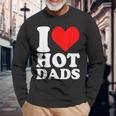 I Love Hot Dads Heart Valentine’S Day Long Sleeve T-Shirt Gifts for Old Men